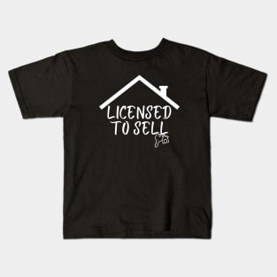 Licensed to Sell Real Estate Kids T-Shirt